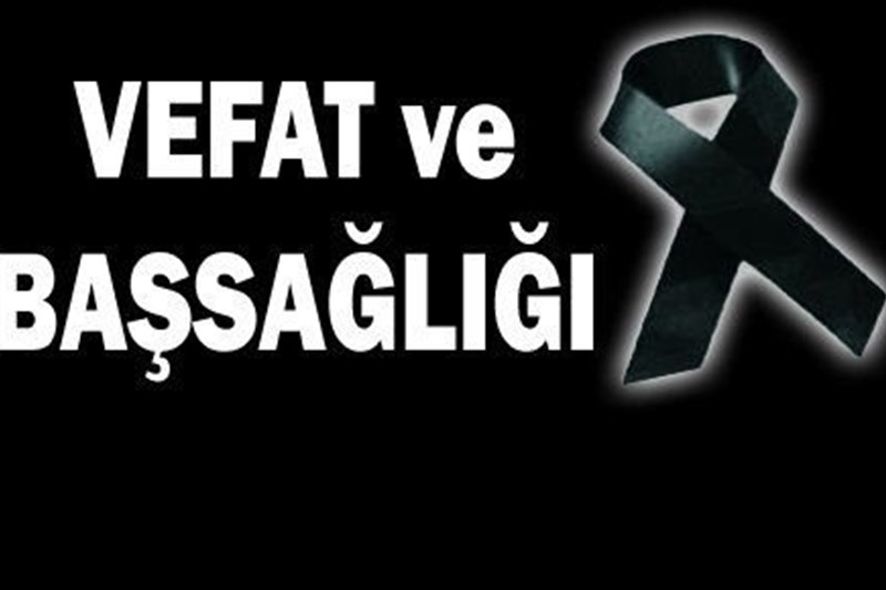 VEFAT VE BAŞSAĞLIĞI VEFAT VE BAŞSAĞLIĞI