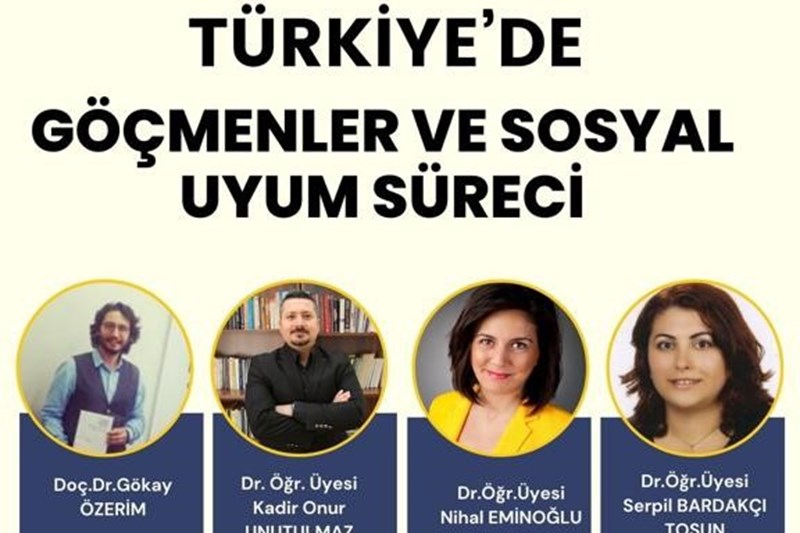 TÜRKİYE'DE GÖÇMENLER VE SOSYAL UYUM SÜRECİ PANELİ GERÇEKLEŞTİRİLDİ